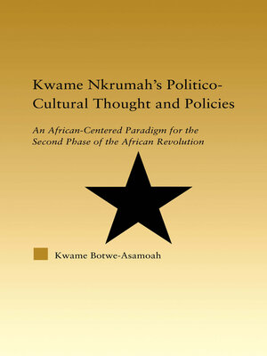 cover image of Kwame Nkrumah's Politico-Cultural Thought and Politics
